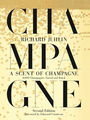 A A Scent of Champagne: 8,000 Champagnes Tasted and Rated by Richard Juhlin