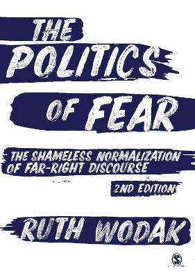 The Politics of Fear: The Shameless Normalization of Far-Right Discourse book