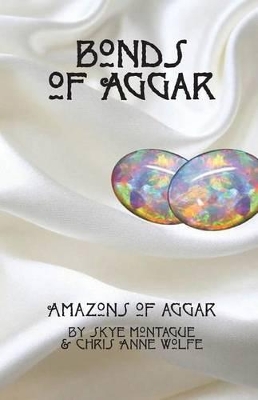 Bonds of Aggar by Chris Anne Wolfe