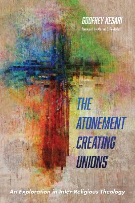 The Atonement Creating Unions by Godfrey Kesari