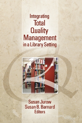 Integrating Total Quality Management in a Library Setting by Susan Jurow