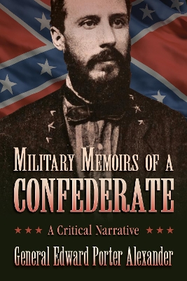 Military Memoirs of a Confederate by Edward Porter Alexander