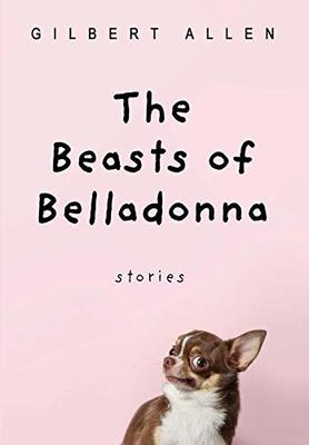 The Beasts of Belladonna by Gilbert Allen