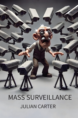 Mass Surveillance: Government Spying in the Modern World book