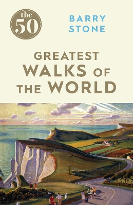 50 Greatest Walks of the World by Barry Stone