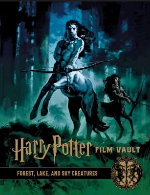Harry Potter: The Film Vault - Volume 1: Forest, Sky & Lake Dwelling Creatures book