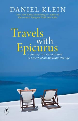 Travels With Epicurus: A Journey To A Greek Island In SearchOf by Daniel Klein