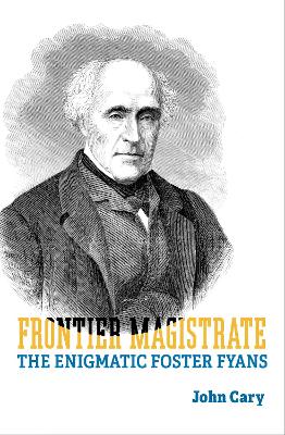 Frontier Magistrate: The Enigmatic Foster Fyans book
