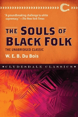 The Souls of Black Folk: The Unabridged Classic book