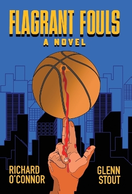 Flagrant Fouls: A Novel of Basketball, Murder and Despicable Acts book