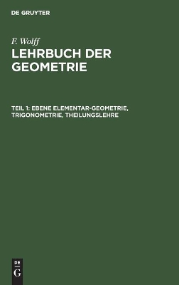 Ebene Elementar-Geometrie, Trigonometrie, Theilungslehre: Lglukg-B, Teil 1 book