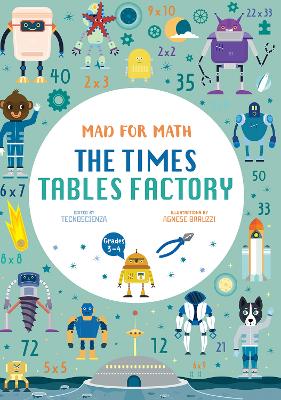 The Times Table Factory: Mad for Math by Agnese Baruzzi
