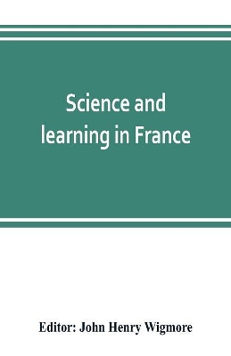 Science and learning in France, with a survey of opportunities for American students in French universities book