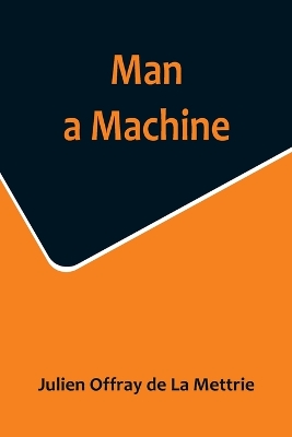 Man a Machine by Julien Offray De La Mettrie