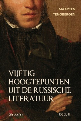 Vijftig hoogtepunten uit de Russische literatuur: Deel 2: 20e Eeuw by Tengbergen Maarten