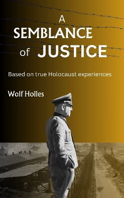 A Semblance of Justice: Based on true Holocaust experiences book