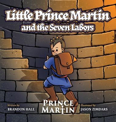 Little Prince Martin and the Seven Labors: Small Boys Can Do Big Jobs book