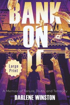 Bank On It: A Memoir of Tenure, Truth, and Tenacity by Darlene Winston
