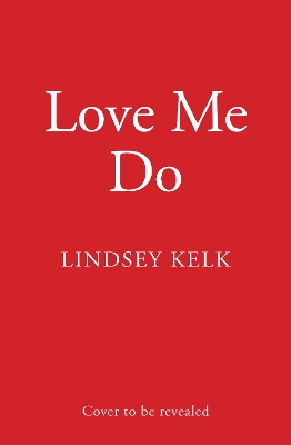 Love Me Do by Lindsey Kelk