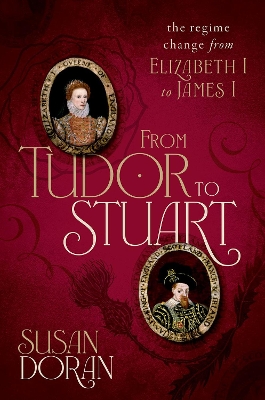 From Tudor to Stuart: The Regime Change from Elizabeth I to James I book