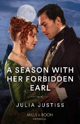 A Season With Her Forbidden Earl (Least Likely to Wed, Book 3) (Mills & Boon Historical) by Julia Justiss