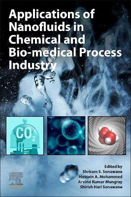 Applications of Nanofluids in Chemical and Bio-medical Process Industry book