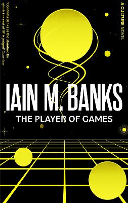 The The Player Of Games: A Culture Novel by Iain M Banks