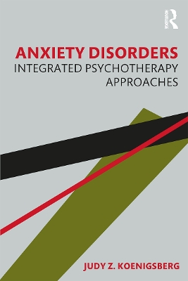 Anxiety Disorders: Integrated Psychotherapy Approaches book