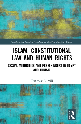 Islam, Constitutional Law and Human Rights: Sexual Minorities And Freethinkers In Egypt And Tunisia book