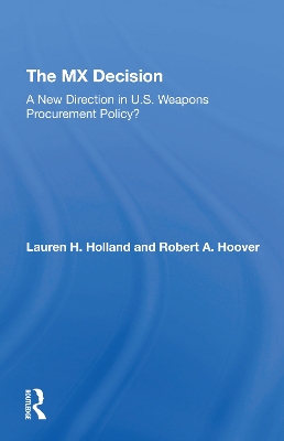 The Mx Decision: A New Direction In U.s. Weapons Procurement Policy? by Lauren H Holland