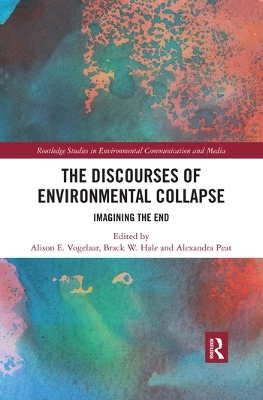 The Discourses of Environmental Collapse: Imagining the End book