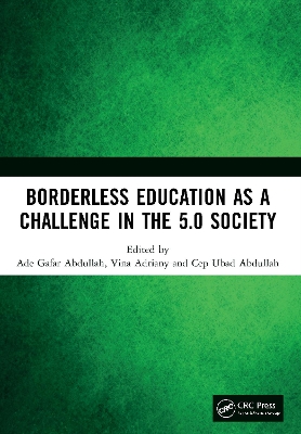 Borderless Education as a Challenge in the 5.0 Society: Proceedings of the 3rd International Conference on Educational Sciences (ICES 2019), November 7, 2019, Bandung, Indonesia by Ade Gafar Abdullah