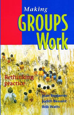 Making Groups Work: Rethinking practice by Joan Benjamin