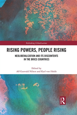 Rising Powers, People Rising: Neoliberalization and its Discontents in the BRICS Countries by Alf Gunvald Nilsen