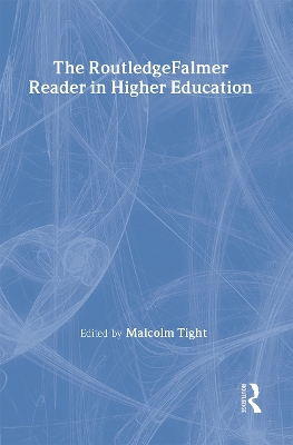 The RoutledgeFalmer Reader in Higher Education by Malcolm Tight