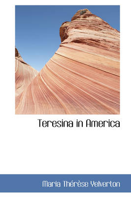 Teresina in America by Thrse Yelverton