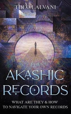 The Akashic Records: What Are They & How to Navigate Your Own Records book