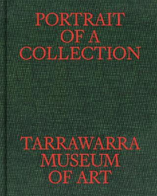 Portrait of a Collection: TarraWarra Museum of Art book