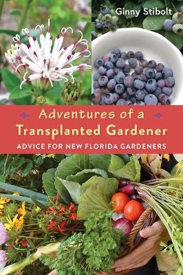 Adventures of a Transplanted Gardener: Advice for New Florida Gardeners book