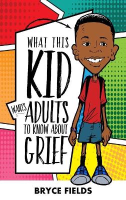 What This Kid Wants Adults To Know About Grief book