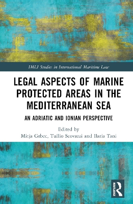 Legal Aspects of Marine Protected Areas in the Mediterranean Sea: An Adriatic and Ionian Perspective book