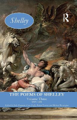 The Poems of Shelley: Volume Three: 1819 - 1820 by Jack Donovan