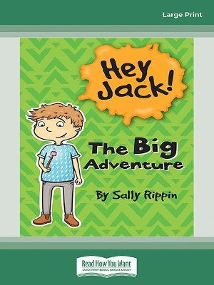 The Big Adventure: Hey Jack! #14 by Sally Rippin