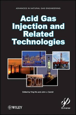 Acid Gas Injection and Related Technologies by John J. Carroll