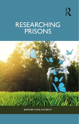 Researching Prisons by Jennifer Anne Rainbow