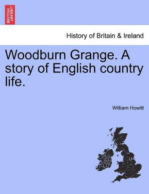 Woodburn Grange. a Story of English Country Life. Vol. II by William Howitt