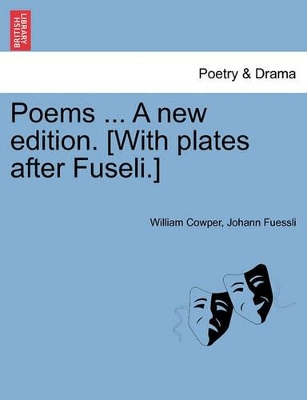 Poems ... a New Edition. [With Plates After Fuseli.] Vol. II, a New Edition by William Cowper