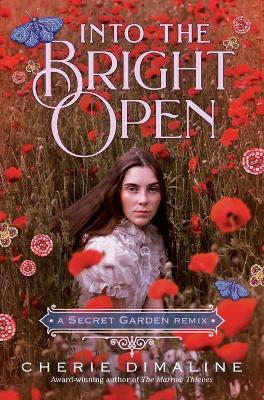 Into the Bright Open: A Secret Garden Remix by Cherie Dimaline