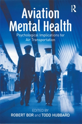Aviation Mental Health: Psychological Implications for Air Transportation by Todd Hubbard