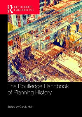 The The Routledge Handbook of Planning History by Carola Hein